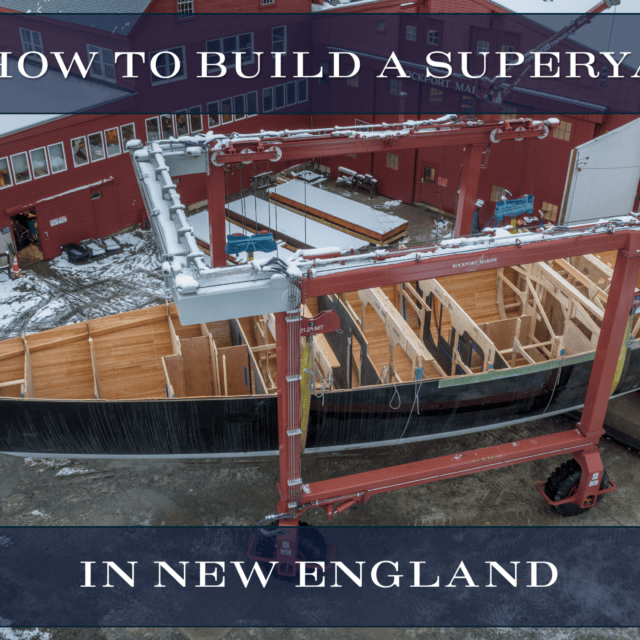 How To Build A SuperYacht in New England